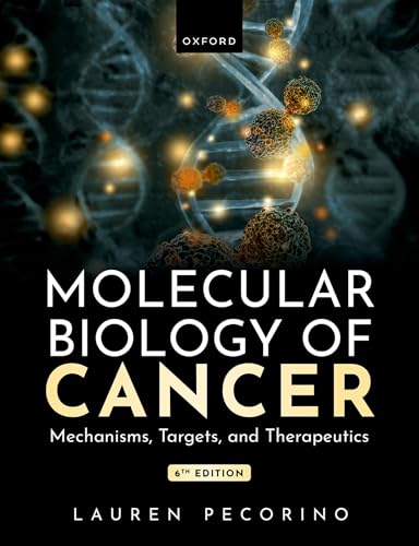 Molecular Biology of Cancer: Mechanisms, Targets, and Therapeutics, 6th edition (Original PDF from Publisher)